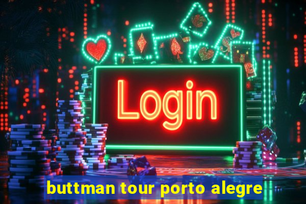 buttman tour porto alegre